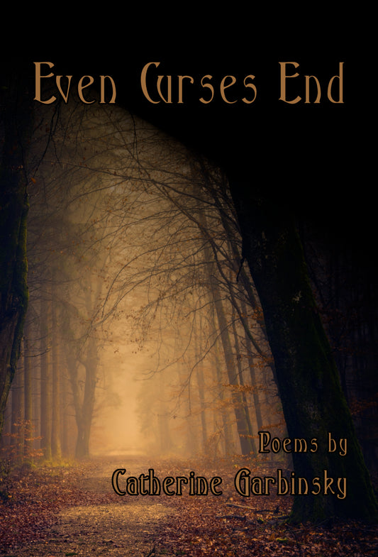 Even Curses End (Catherine Garbinsky)