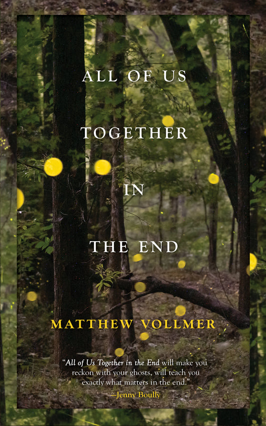 All of Us Together in the End (Matthew Vollmer)